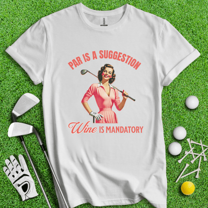 Par Is A Suggestion T-shirt - TeeHee Golf Gear