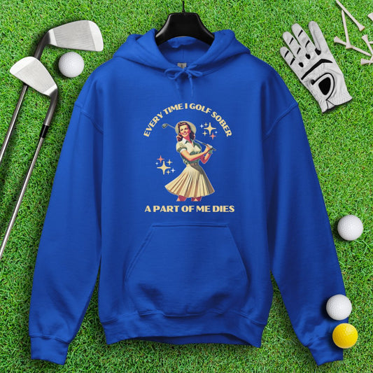 Part Of Me Dies When I Golf Sober Hoodie - TeeHee Golf Gear