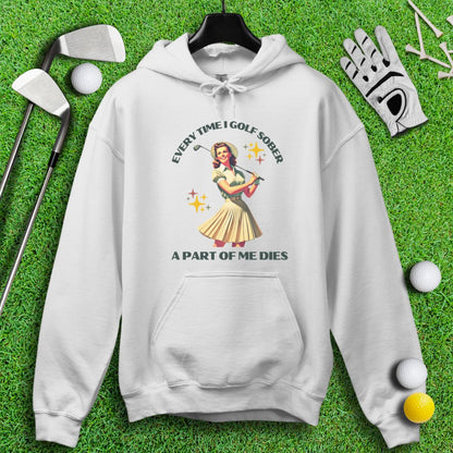 Part Of Me Dies When I Golf Sober Hoodie - TeeHee Golf Gear