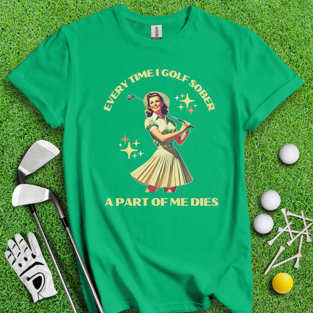 Part Of Me Dies When I Golf Sober T-Shirt - TeeHee Golf Gear