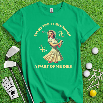 Part Of Me Dies When I Golf Sober T-Shirt - TeeHee Golf Gear