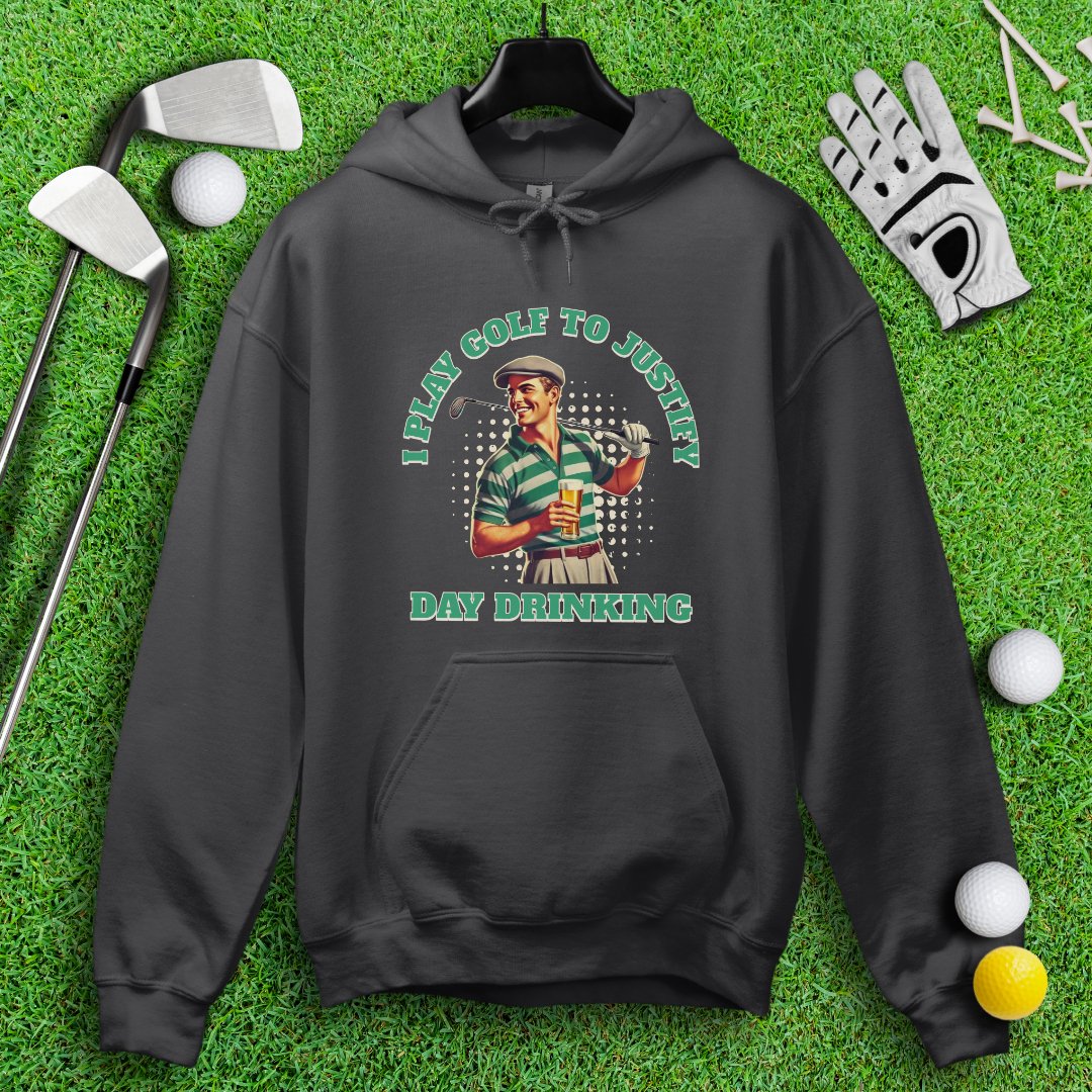 Play Golf To Justify Day Drinking Hoodie - TeeHee Golf Gear