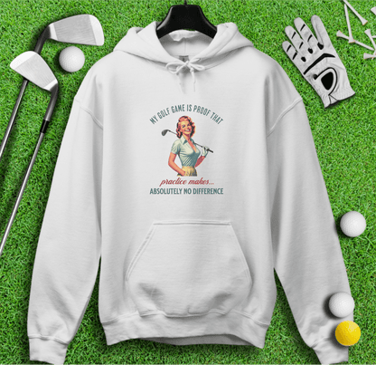 Practice Makes No Difference Hoodie - TeeHee Golf Gear