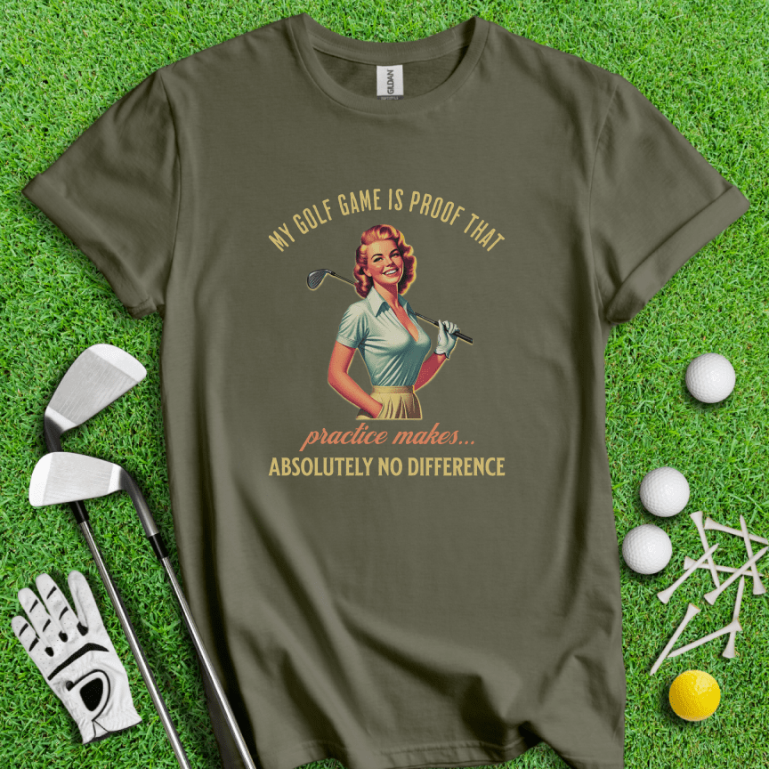 Practice Makes No Difference T-shirt - TeeHee Golf Gear