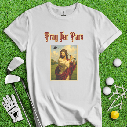 Pray For Pars T-Shirt - TeeHee Golf Gear