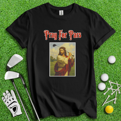 Pray For Pars T-Shirt - TeeHee Golf Gear