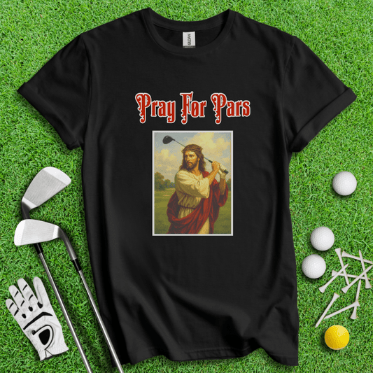 Pray For Pars T-Shirt - TeeHee Golf Gear