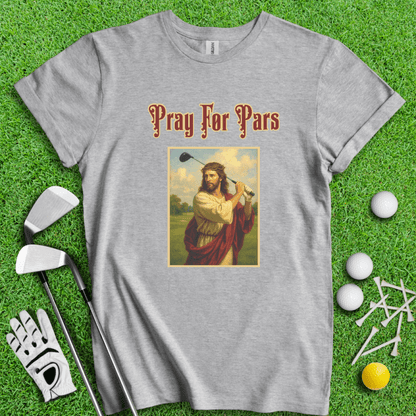 Pray For Pars T-Shirt - TeeHee Golf Gear