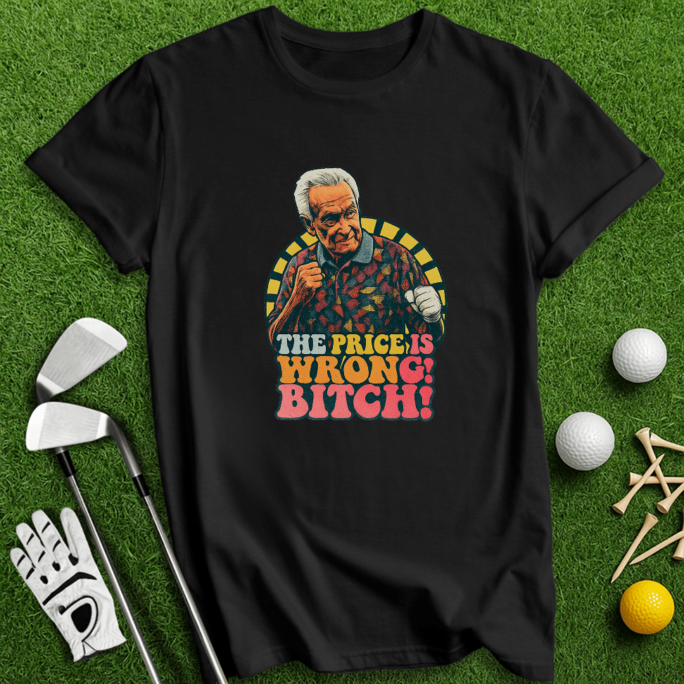 Price Is Wrong T-Shirt - TeeHee Golf Gear