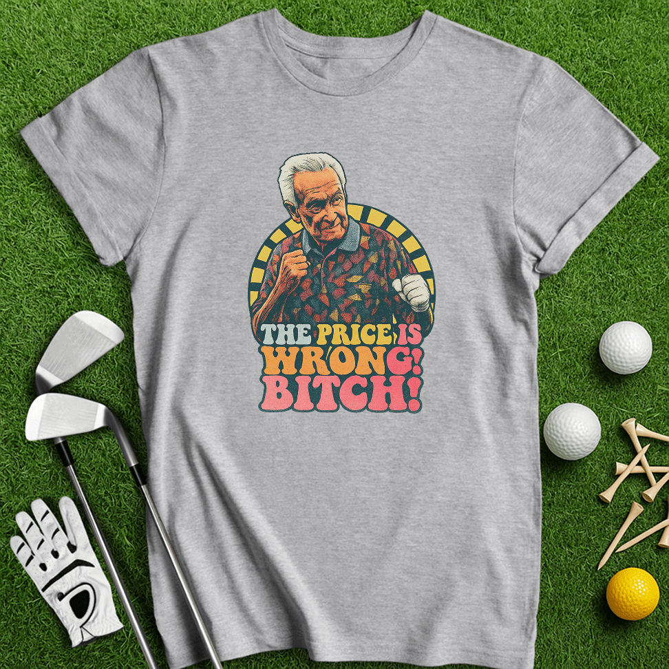 Price Is Wrong T-Shirt - TeeHee Golf Gear