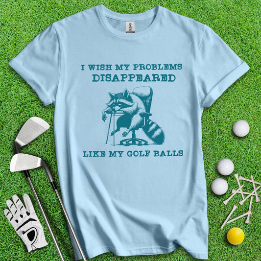 Problem Disappeared Like Golf Balls T-Shirt - TeeHee Golf Gear