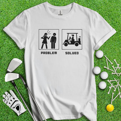 Problem Solved Dark Humor T - Shirt - TeeHee Golf Gear