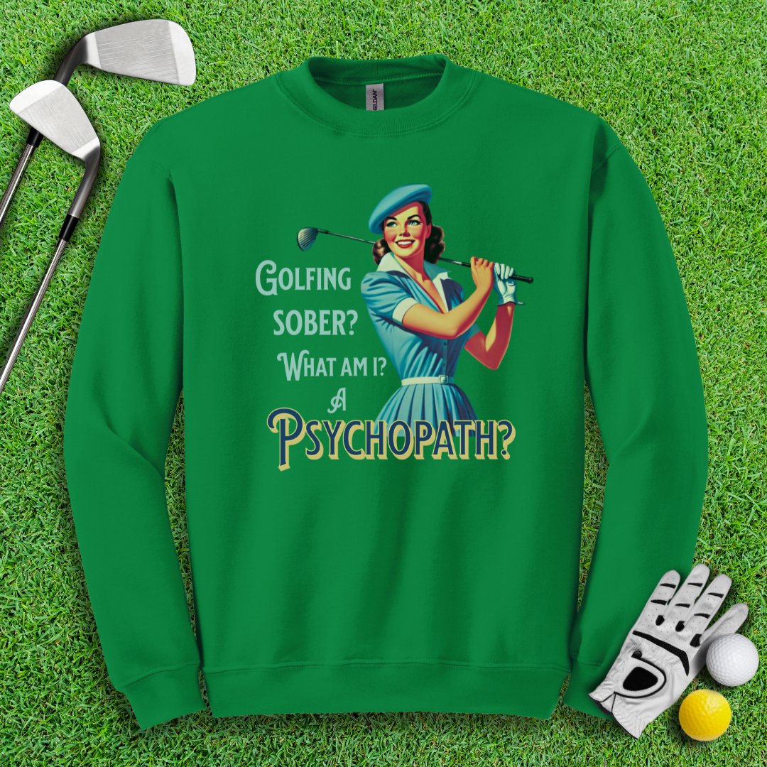 Psychopath Golf Sober Crewneck - TeeHee Golf Gear