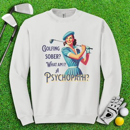 Psychopath Golf Sober Crewneck - TeeHee Golf Gear