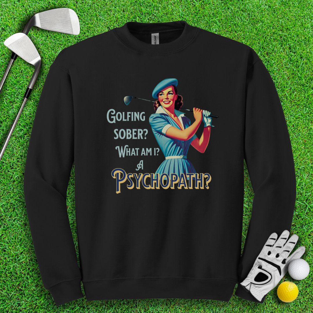 Psychopath Golf Sober Crewneck - TeeHee Golf Gear