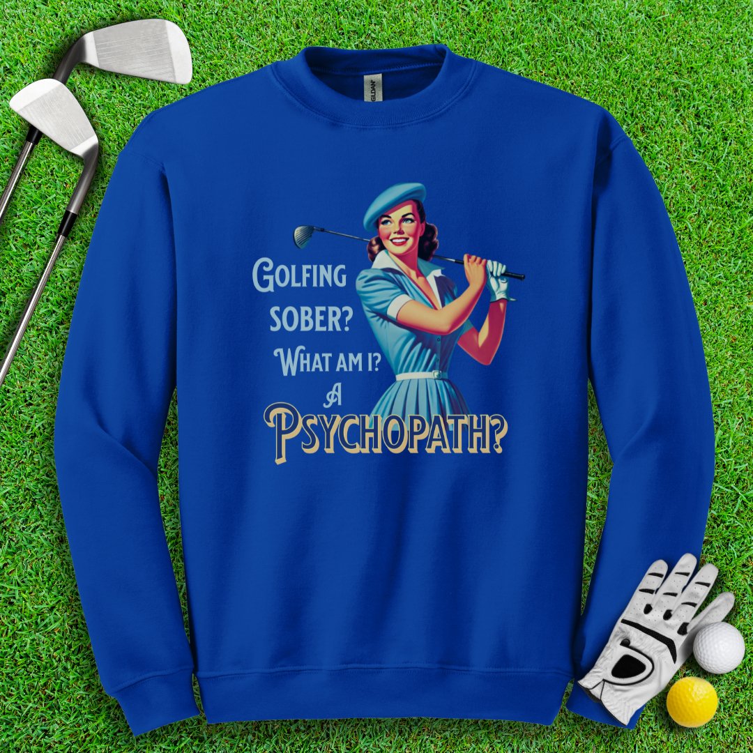 Psychopath Golf Sober Crewneck - TeeHee Golf Gear