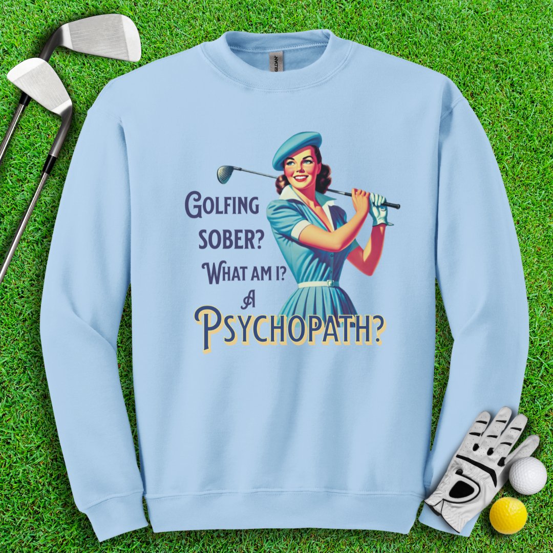 Psychopath Golf Sober Crewneck - TeeHee Golf Gear