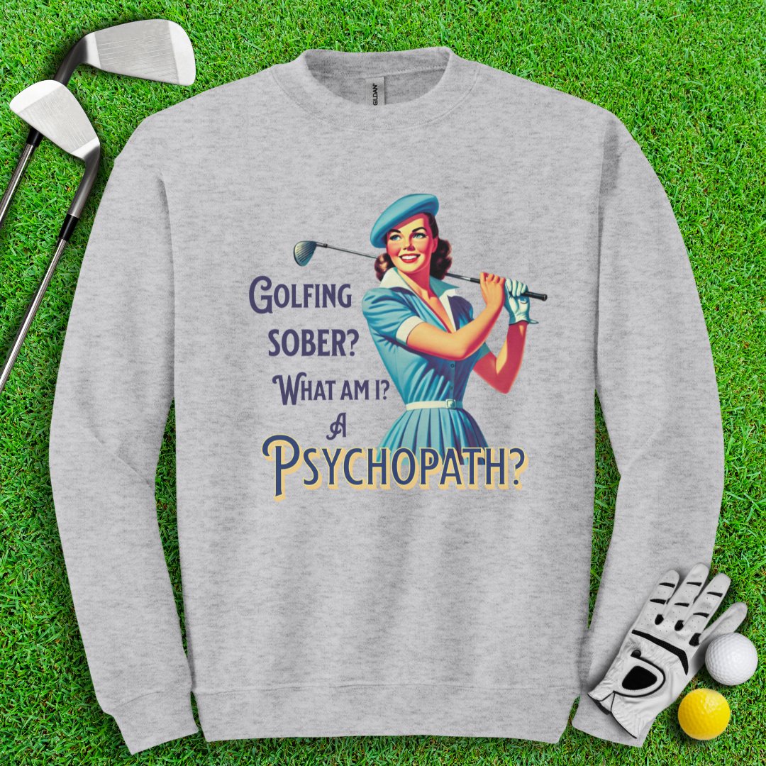 Psychopath Golf Sober Crewneck - TeeHee Golf Gear