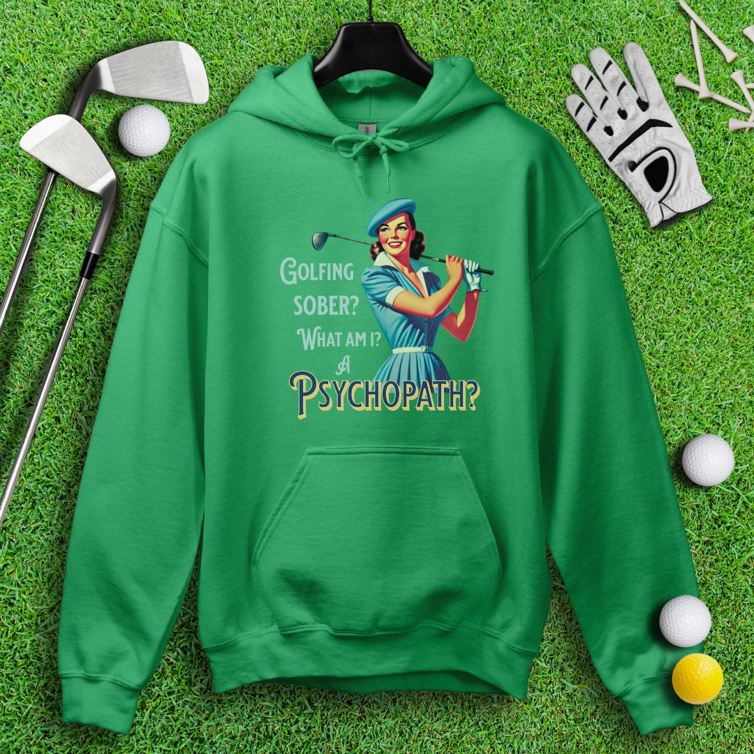 Psychopath Golf Sober Hoodie - TeeHee Golf Gear