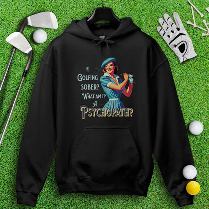 Psychopath Golf Sober Hoodie - TeeHee Golf Gear