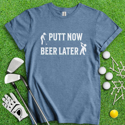 Putt Now Beer Later T - Shirt - TeeHee Golf Gear