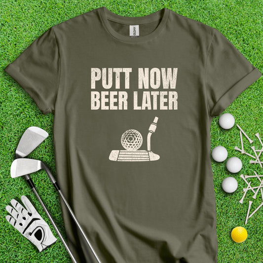 Putt Now Beer Later T - Shirt - TeeHee Golf Gear