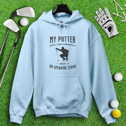 Putter & I Not On Speaking Terms Hoodie - TeeHee Golf Gear