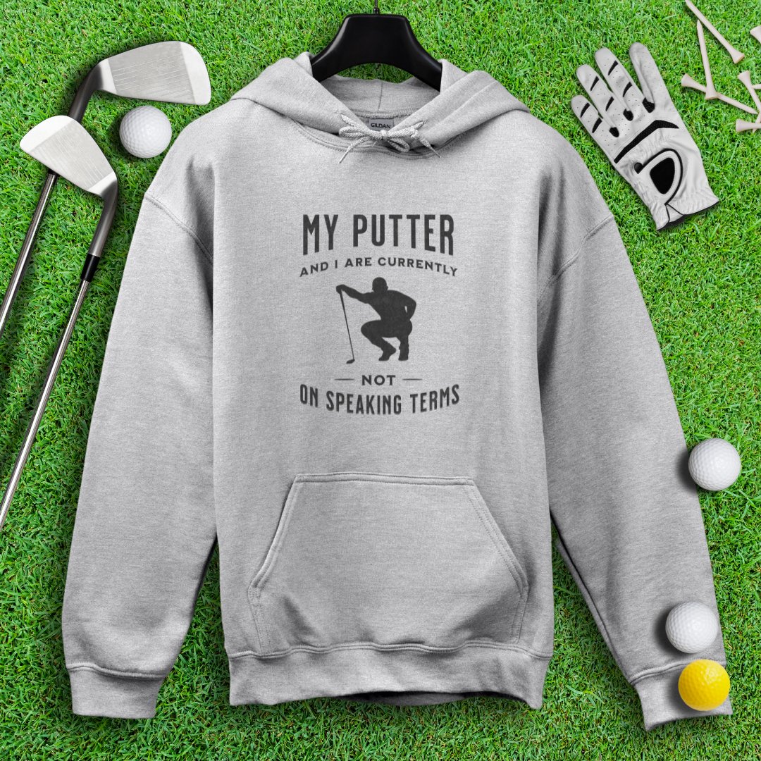 Putter & I Not On Speaking Terms Hoodie - TeeHee Golf Gear