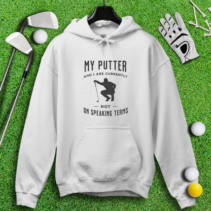 Putter & I Not On Speaking Terms Hoodie - TeeHee Golf Gear