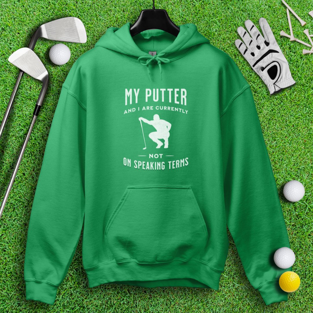 Putter & I Not On Speaking Terms Hoodie - TeeHee Golf Gear