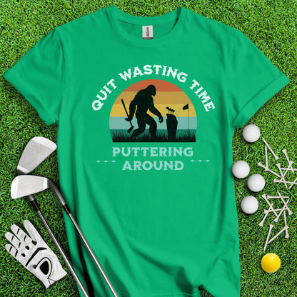 Quit Wasting Time Puttering Around Blackfoot Funny Golf T - Shirt - TeeHee Golf Gear