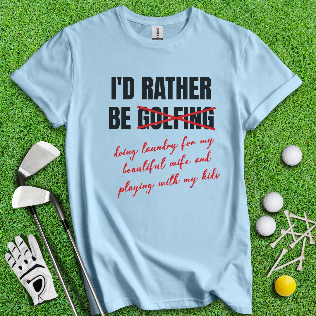 Rather Be Golfing I Mean Laundry T-Shirt - TeeHee Golf Gear