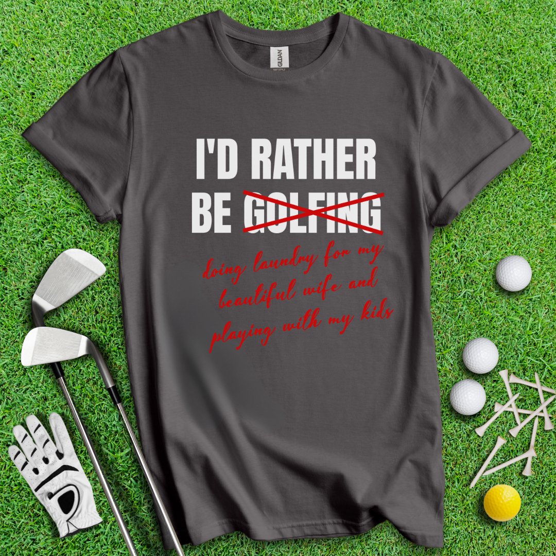 Rather Be Golfing I Mean Laundry T-Shirt - TeeHee Golf Gear