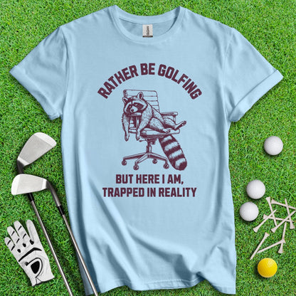 Rather Be Golfing Raccoon T-Shirt - TeeHee Golf Gear