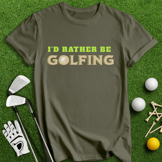 Rather Be Golfing T-Shirt - TeeHee Golf Gear