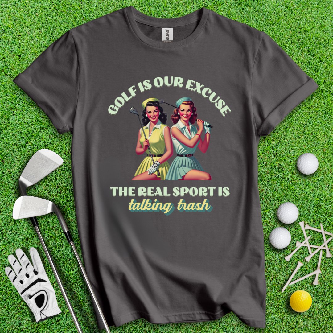 Real Sport Is Talking Trash T-Shirt - TeeHee Golf Gear