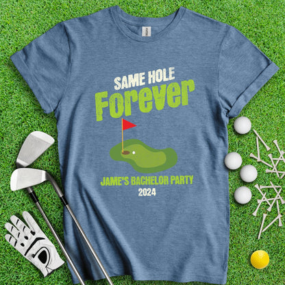 Same Hole Forever Funny Custom Bachelor Party Golf T - Shirt - TeeHee Golf Gear