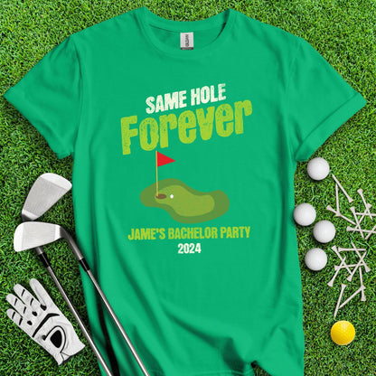 Same Hole Forever Funny Custom Bachelor Party Golf T - Shirt - TeeHee Golf Gear