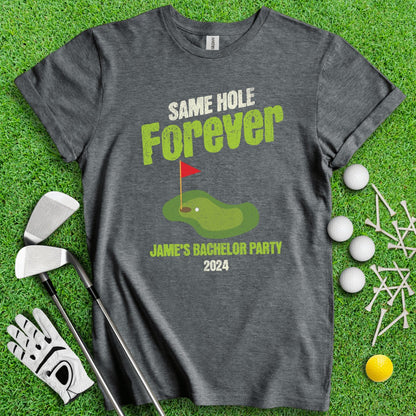 Same Hole Forever Funny Custom Bachelor Party Golf T - Shirt - TeeHee Golf Gear