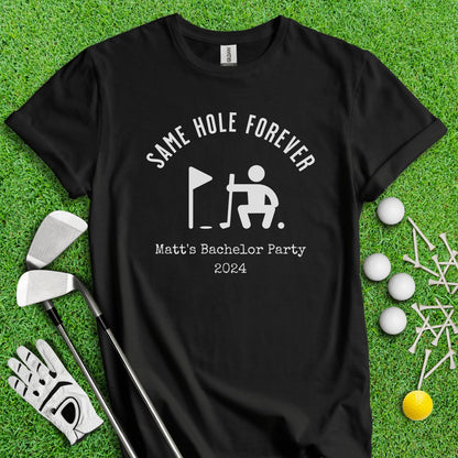 Same Hole Forever Funny Golf Icon Personalized Bachelor Party Golf T - Shirt - TeeHee Golf Gear