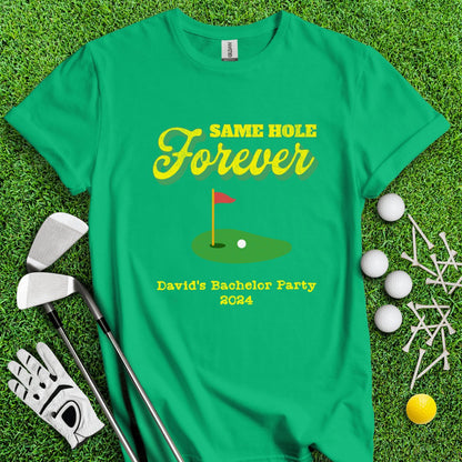 Same Hole Forever Personalized Bachelor Party Funny Golf T - Shirt - TeeHee Golf Gear