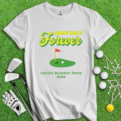 Same Hole Forever Personalized Bachelor Party Funny Golf T - Shirt - TeeHee Golf Gear