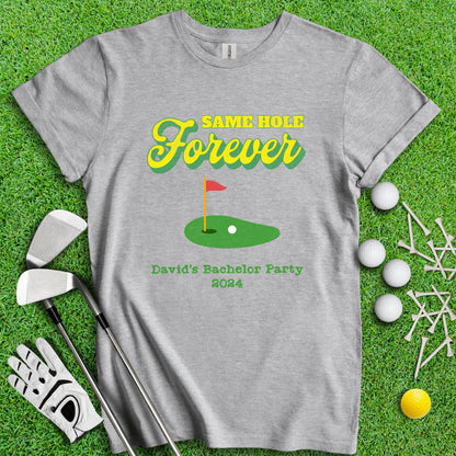 Same Hole Forever Personalized Bachelor Party Funny Golf T - Shirt - TeeHee Golf Gear