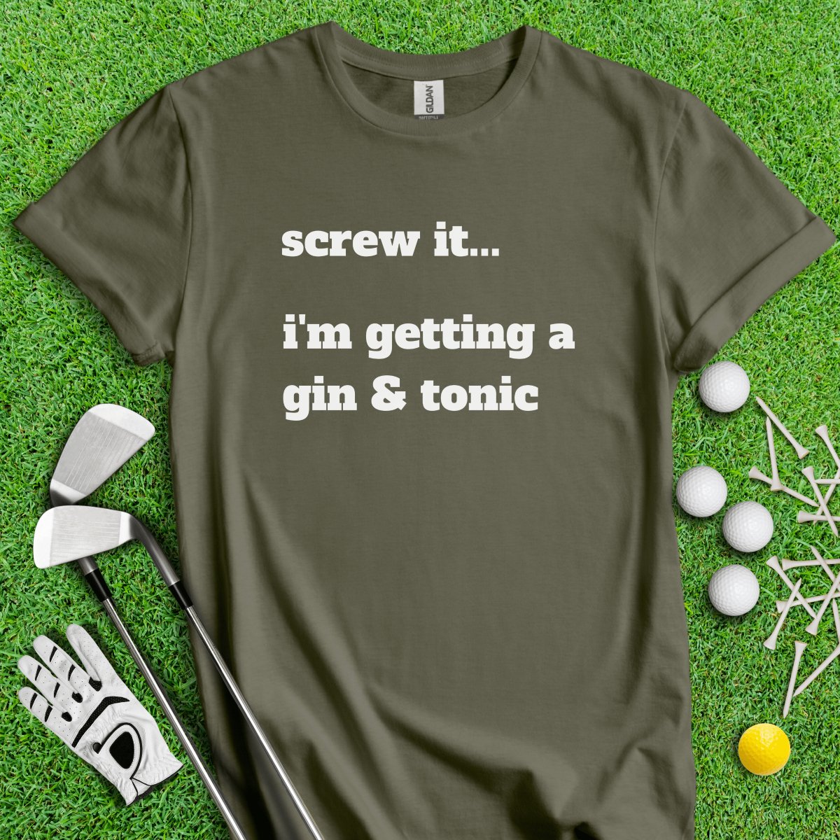 Screw It, I'm Getting A Gin & Tonic T - Shirt - TeeHee Golf Gear