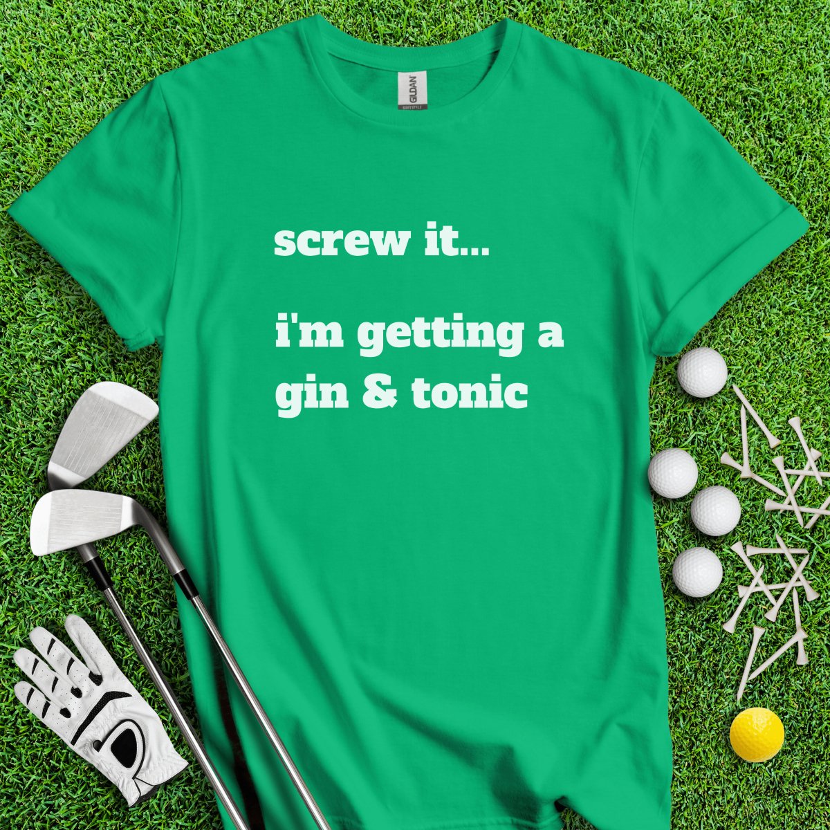 Screw It, I'm Getting A Gin & Tonic T - Shirt - TeeHee Golf Gear