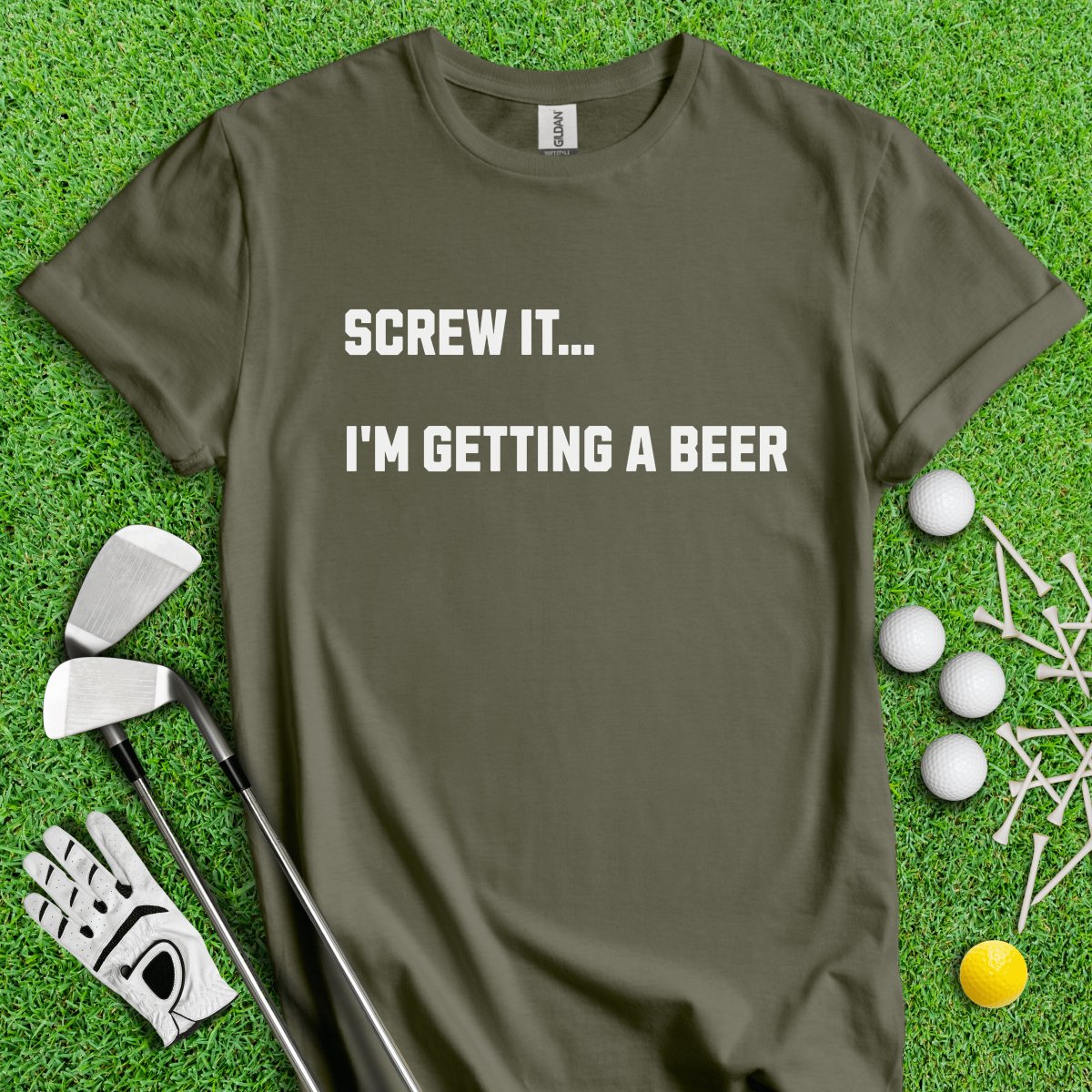 SCREW IT..I'M GETTING A BEER T - Shirt - TeeHee Golf Gear