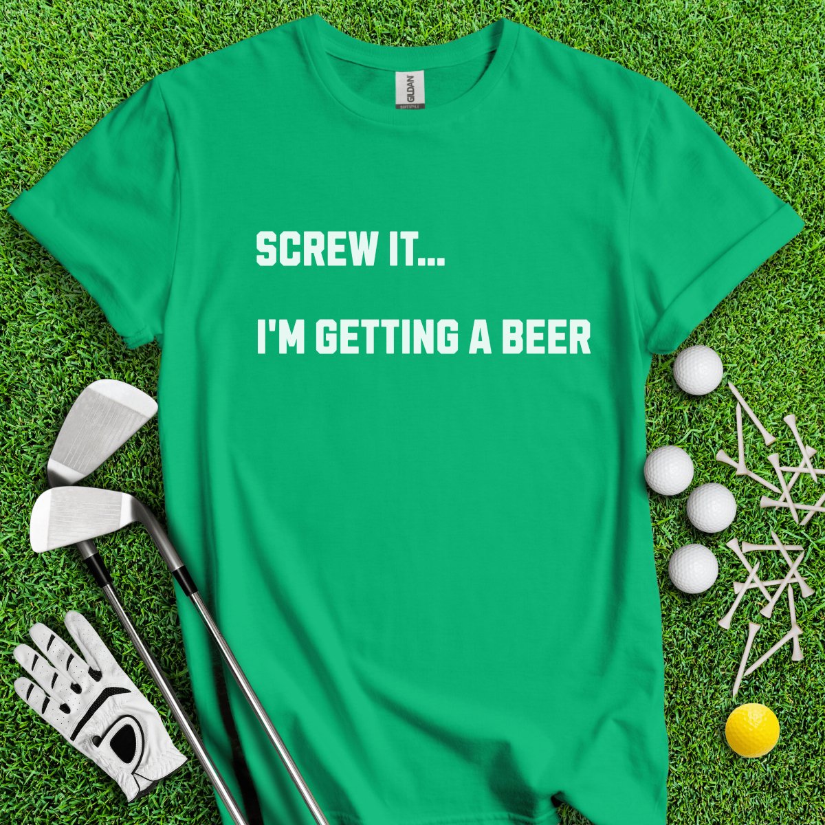 SCREW IT..I'M GETTING A BEER T - Shirt - TeeHee Golf Gear