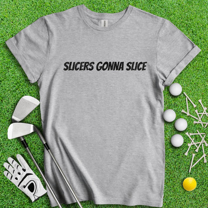 Slicers Gonna Slice Funny Golf T - Shirt - TeeHee Golf Gear