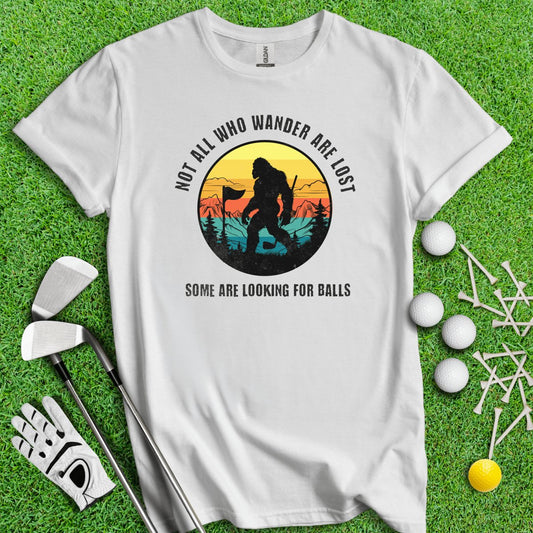 Some Just Looking for Bigfoot and Golf Balls T - Shirt - TeeHee Golf Gear