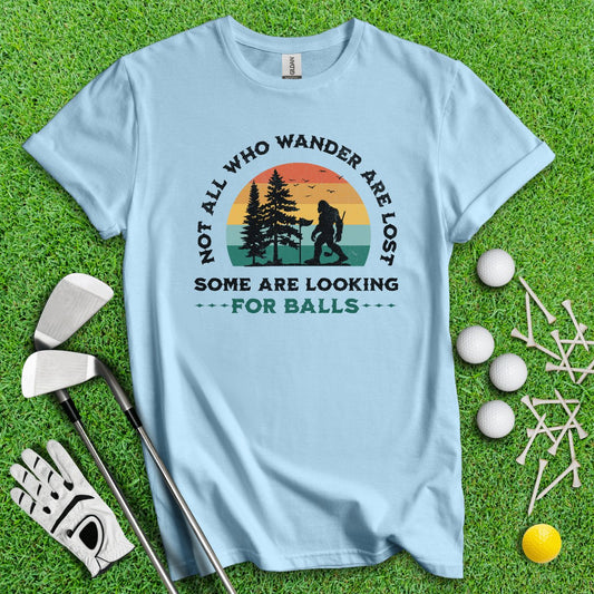 Some Just Looking for Bigfoot and Golf Balls T - Shirt - TeeHee Golf Gear